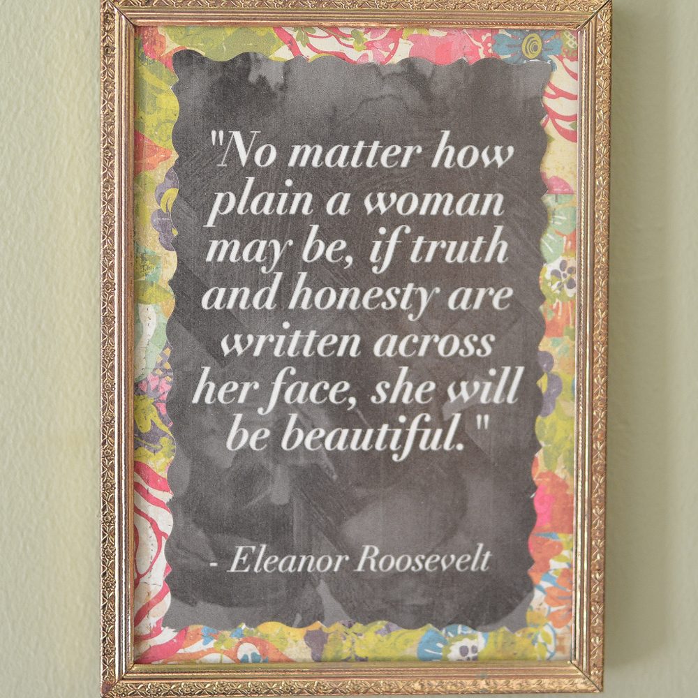 A framed Eleanor Roosevelt quote